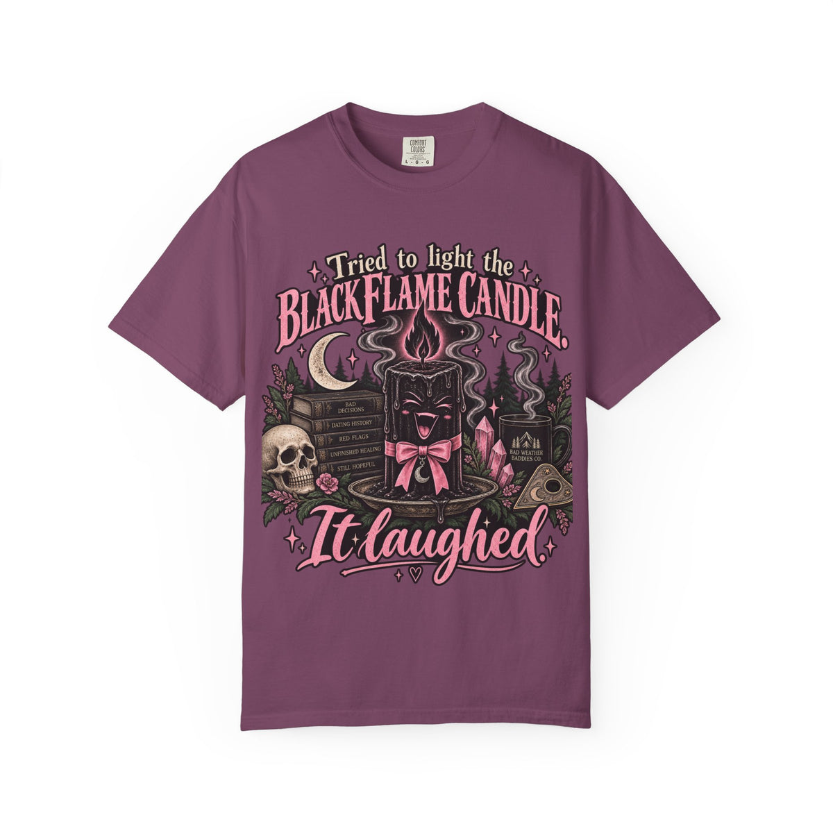 Tried to Light the Black Flame Candle — It Laughed Shirt | Funny Witchy Dating Tee Gothic Coquette Halloween Shirt Bad Weather Baddies Co.™