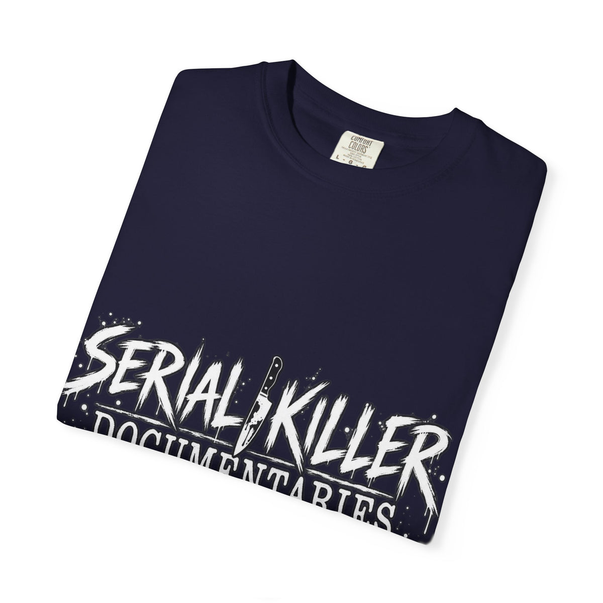 Serial Killer Documentaries and Chill Comfort Colors Tee