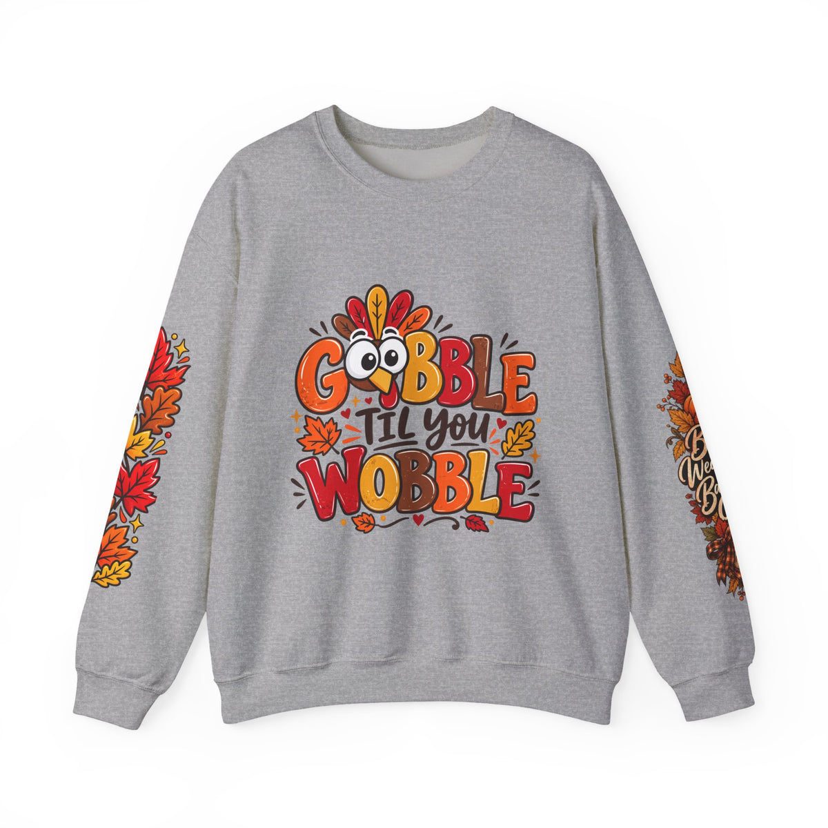 Gobble Till You Wobble Thanksgiving Turkey Unisex Crewneck Sweatshirt