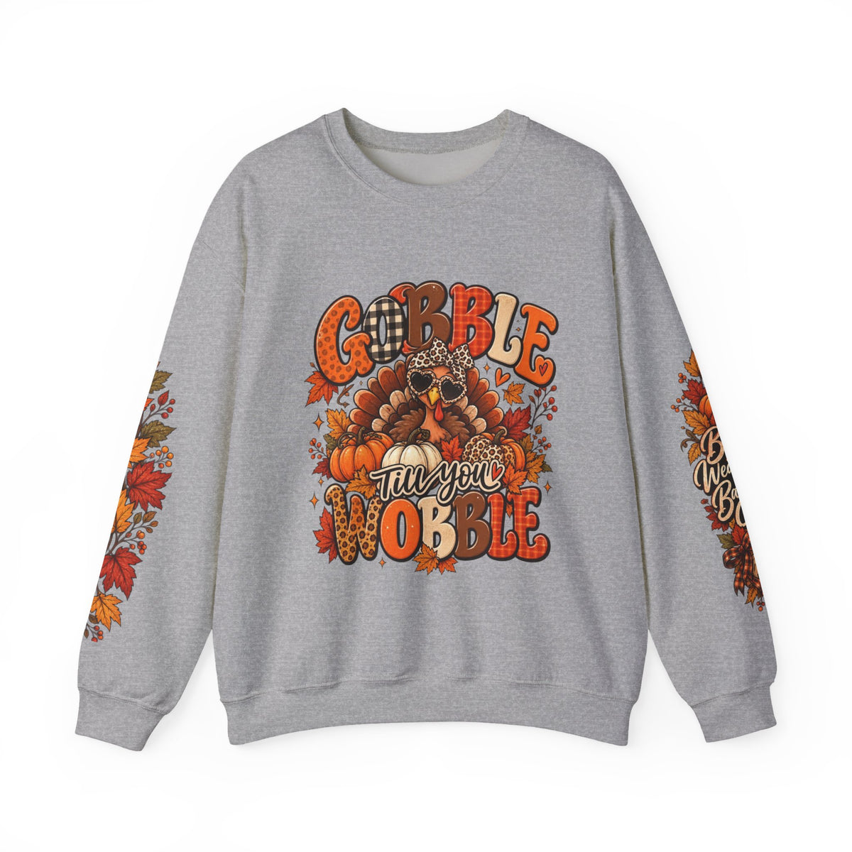 Gobble Till You Wobble Thanksgiving Turkey Crewneck Sweatshirt With Fall Leaves