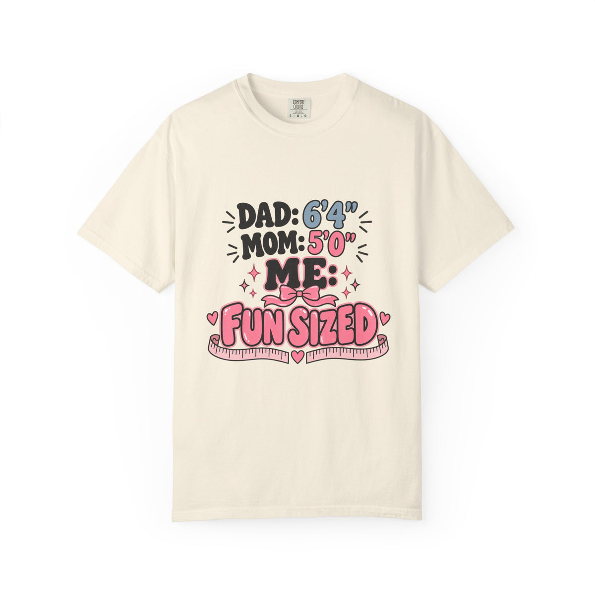 Dad 6’4”, Mom 5’0”, Me: Fun Sized Tee