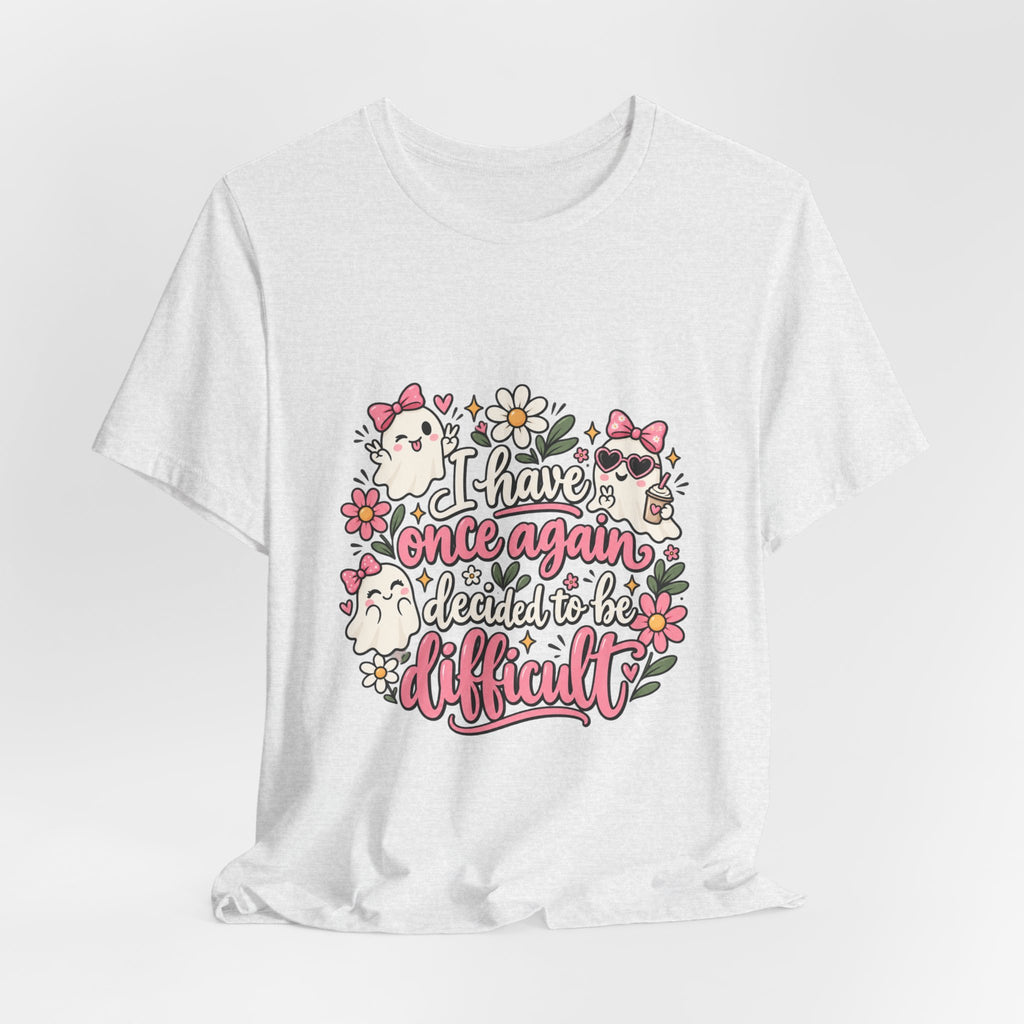 Decided to Be Difficult Ghost Tee