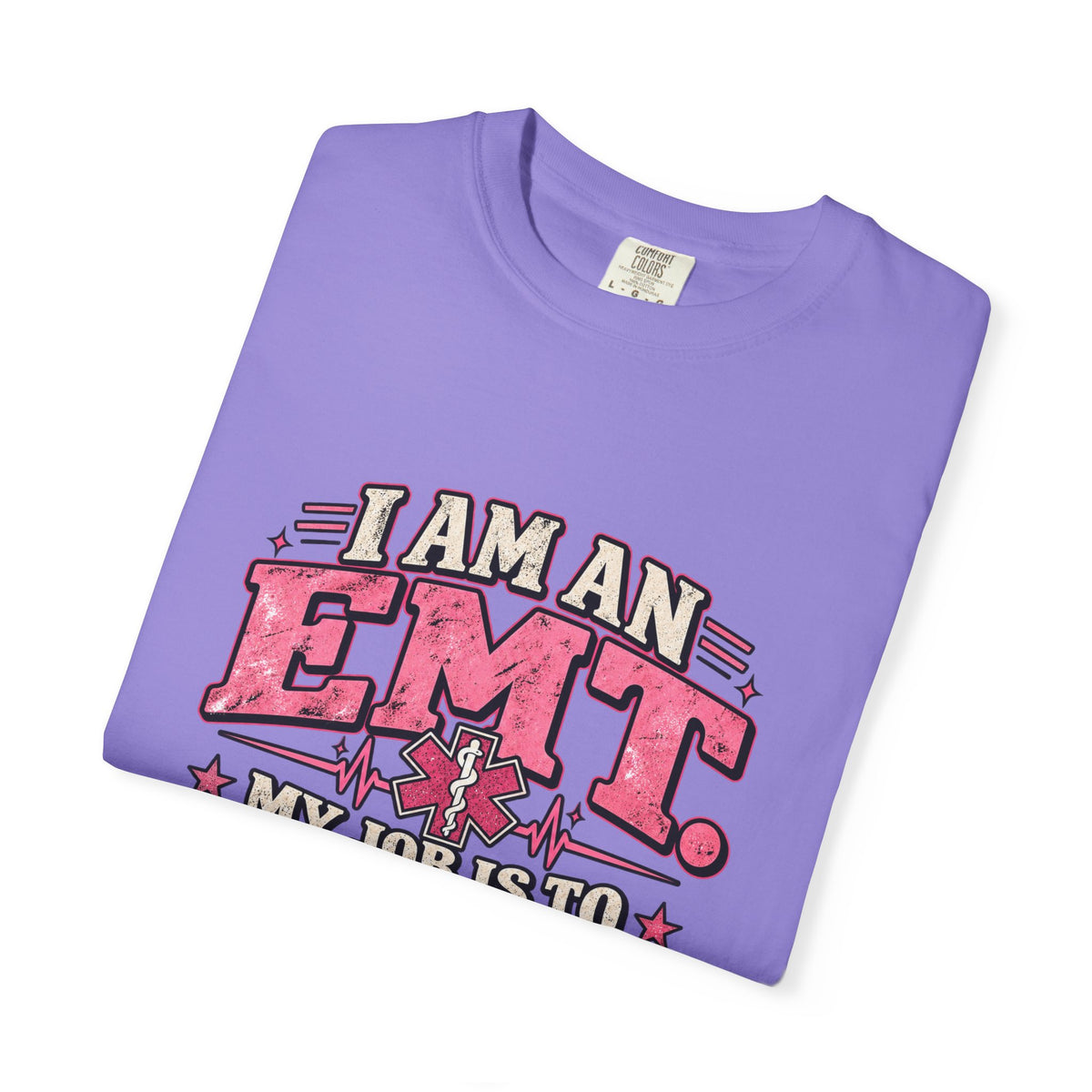 EMT Shirt – My Job Is to Save Your Ass, Not Kiss It Tee
