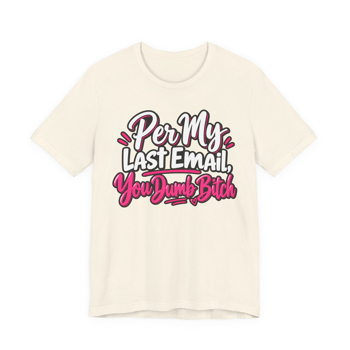 Funny Office Graphic Tee Per My Last Email Sarcastic Work Shirt