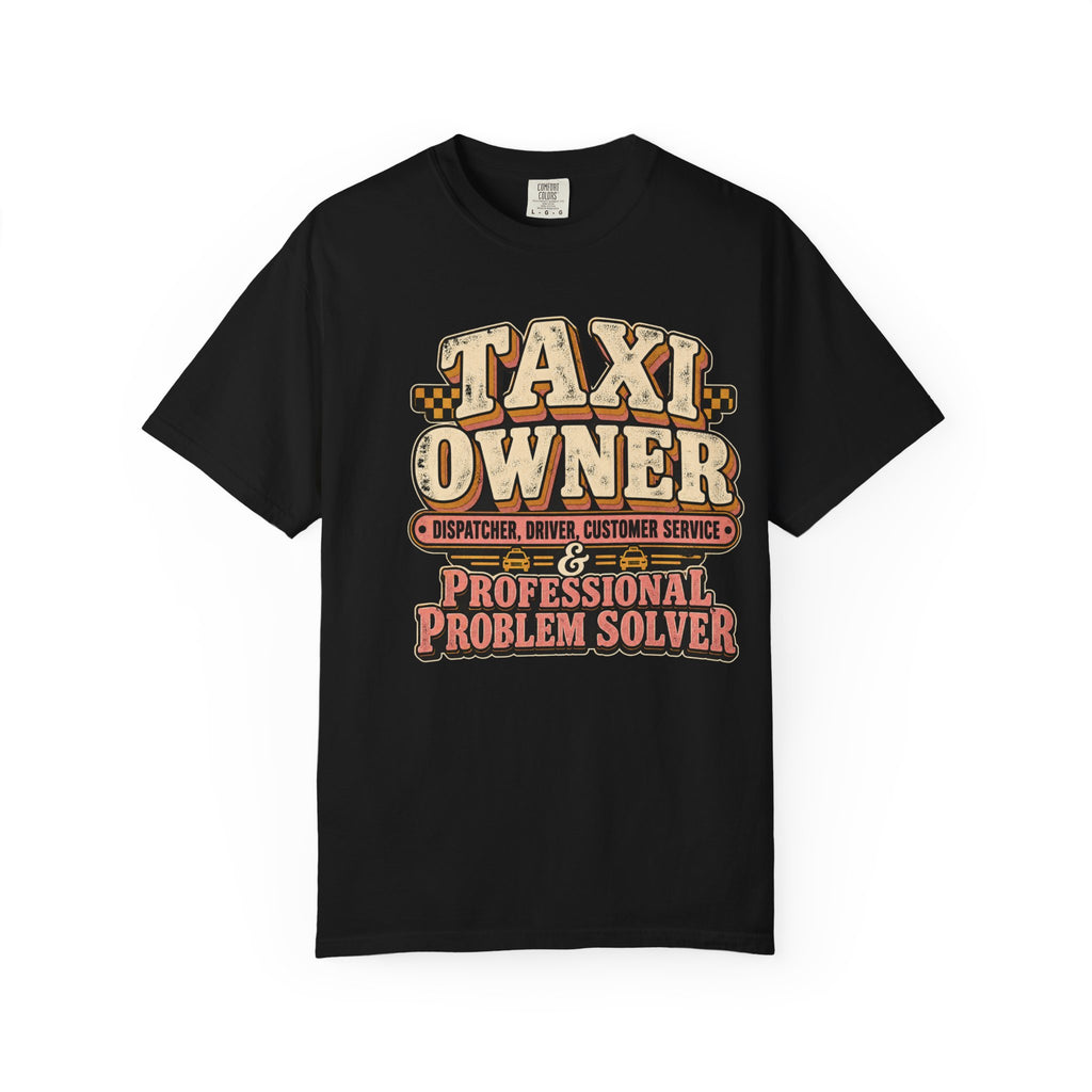 Taxi Owner Professional Problem Solver Dispatcher Driver Shirt
