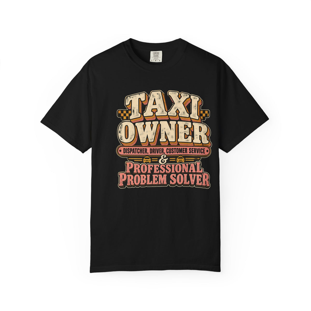 Taxi Owner Professional Problem Solver Dispatcher Driver Shirt