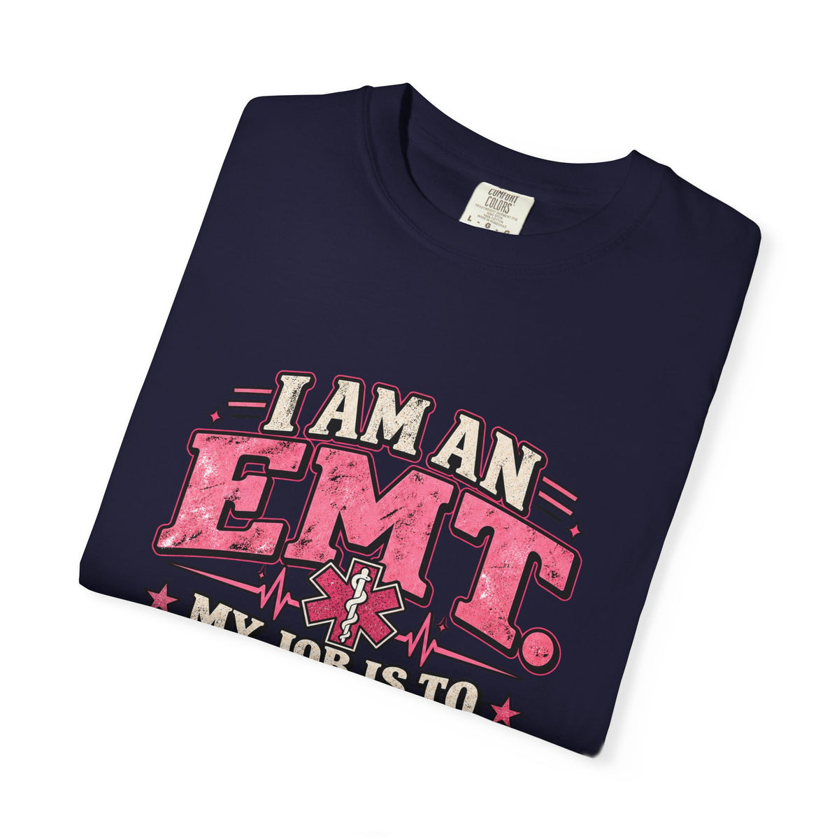 EMT Shirt – My Job Is to Save Your Ass, Not Kiss It Tee
