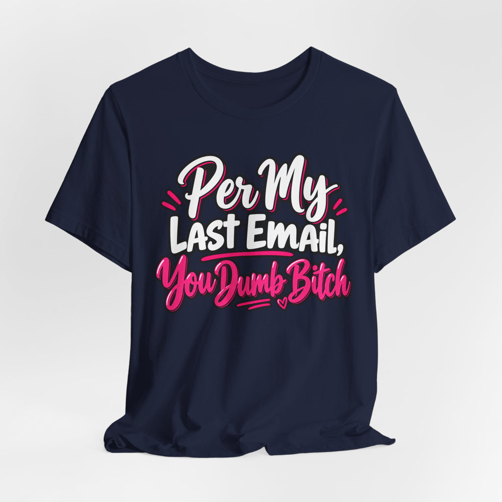 Funny Office Graphic Tee Per My Last Email Sarcastic Work Shirt