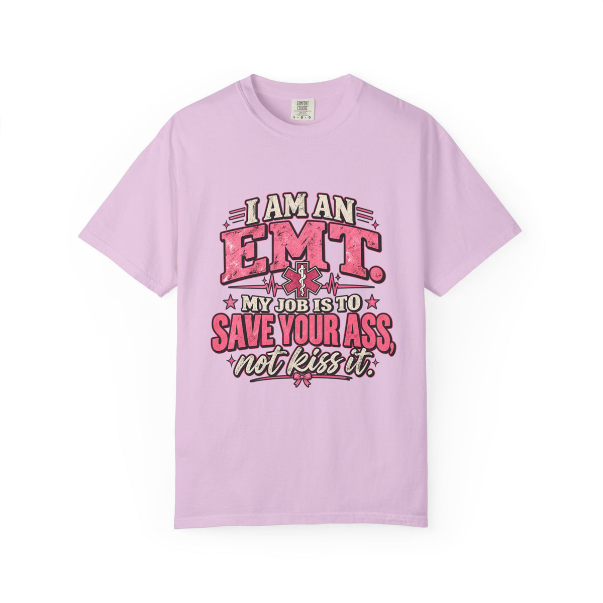 EMT Shirt – My Job Is to Save Your Ass, Not Kiss It Tee