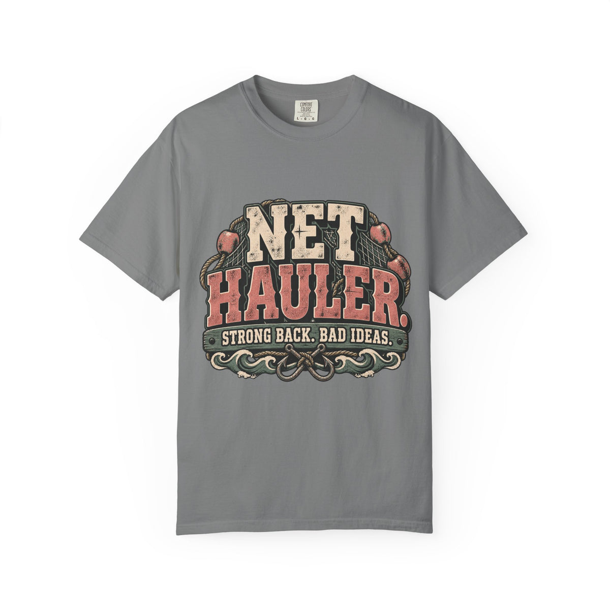 Net Hauler — Strong Back, Bad Ideas Tee