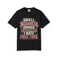 Small Business Owner Shirt – Because Apparently I Hate Free Time Tee