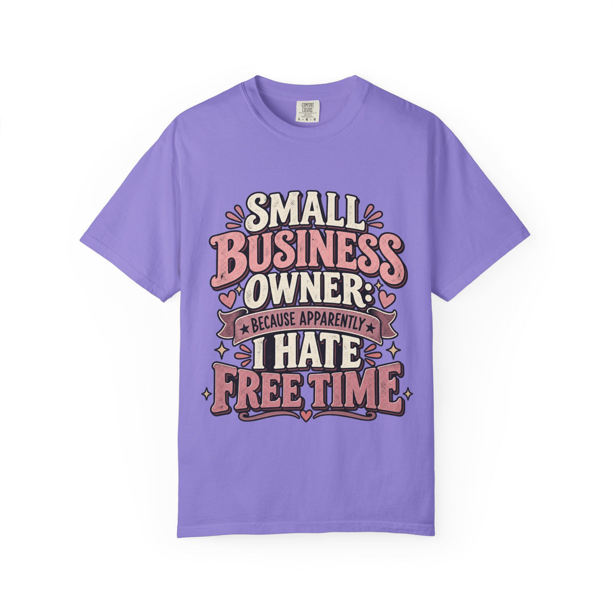 Small Business Owner Shirt – Because Apparently I Hate Free Time Tee