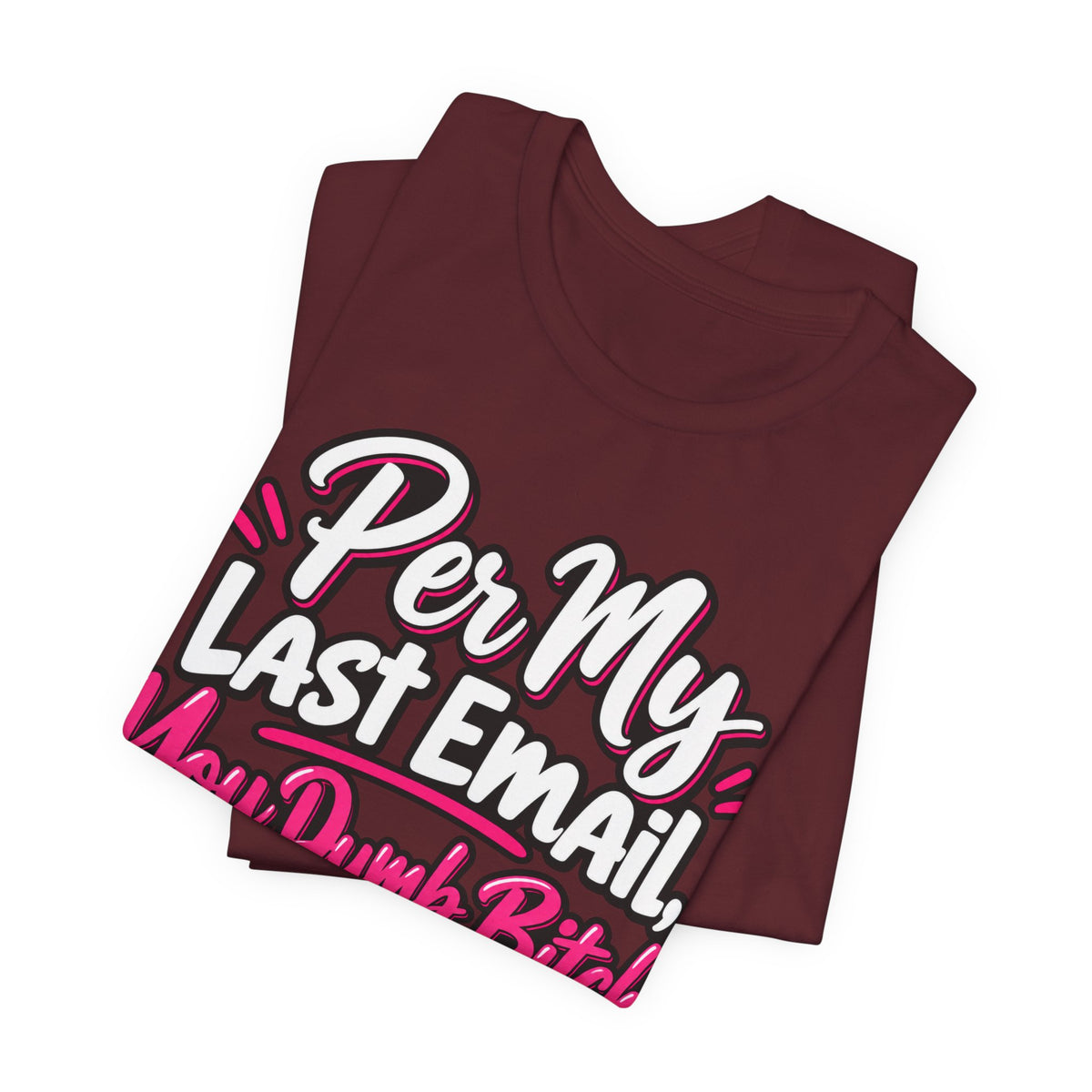 Funny Office Graphic Tee Per My Last Email Sarcastic Work Shirt