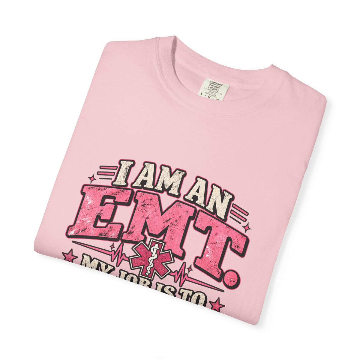 EMT Shirt – My Job Is to Save Your Ass, Not Kiss It Tee
