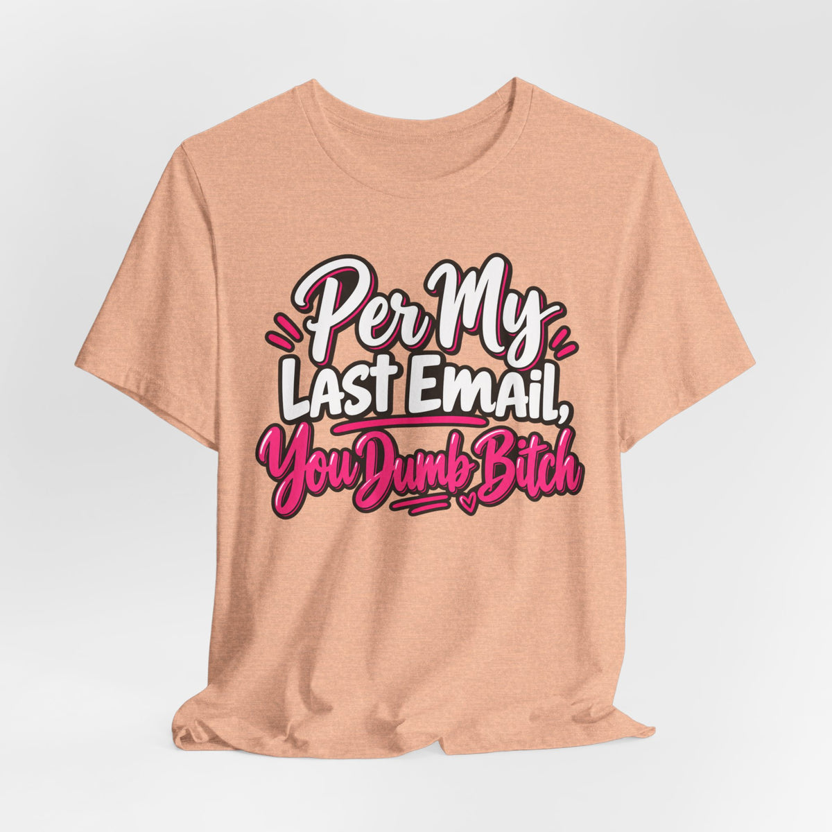 Funny Office Graphic Tee Per My Last Email Sarcastic Work Shirt