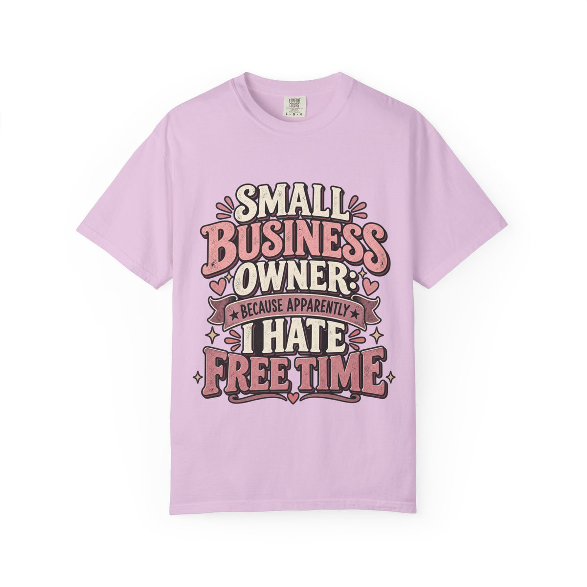 Small Business Owner Shirt – Because Apparently I Hate Free Time Tee