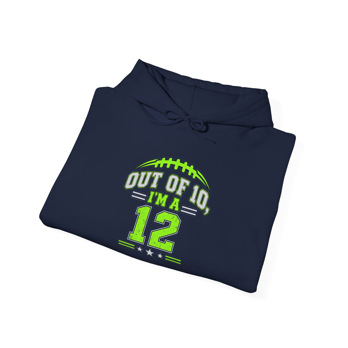 Hoodie - Out of 10 I’m a 12 Football Game Day Dad Hooded Sweatshirt
