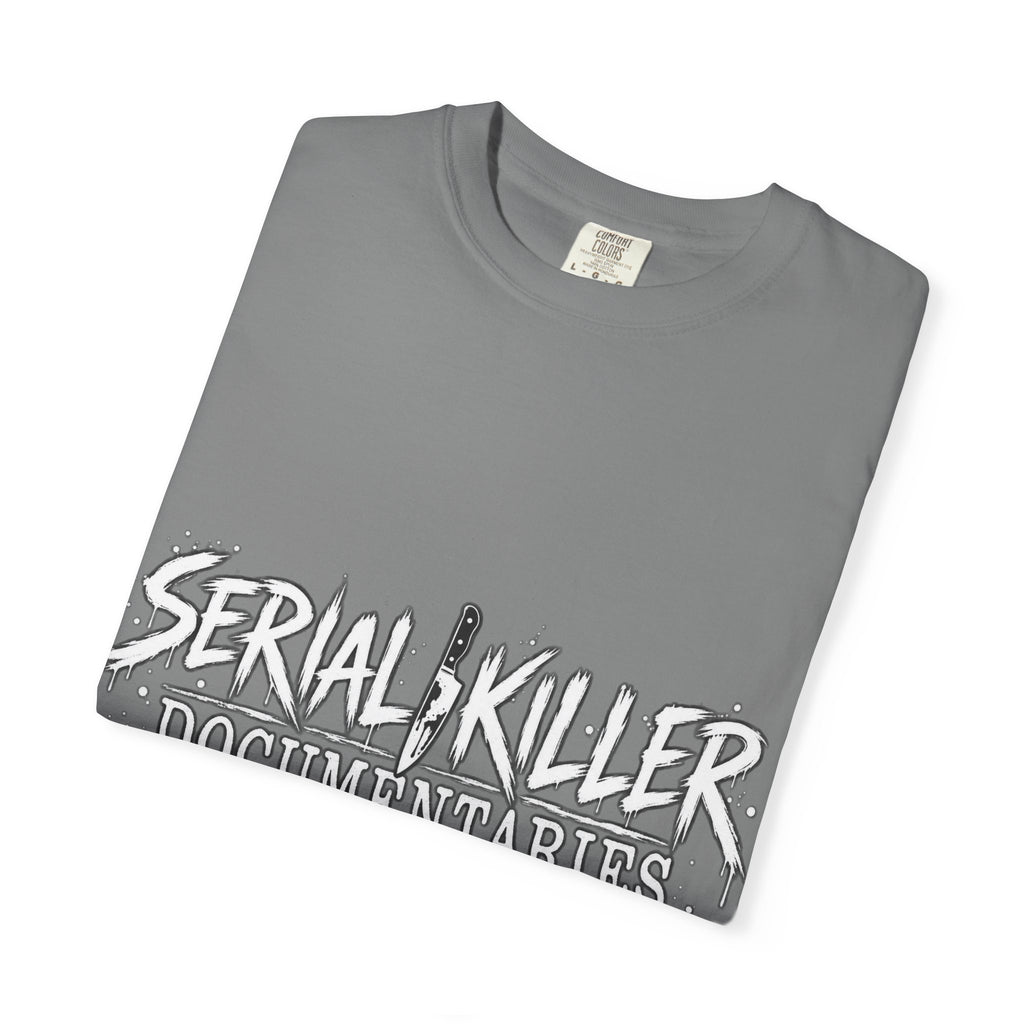 Serial Killer Documentaries and Chill Comfort Colors Tee