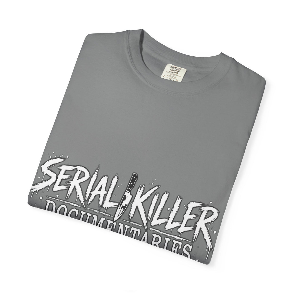 Serial Killer Documentaries and Chill Comfort Colors Tee