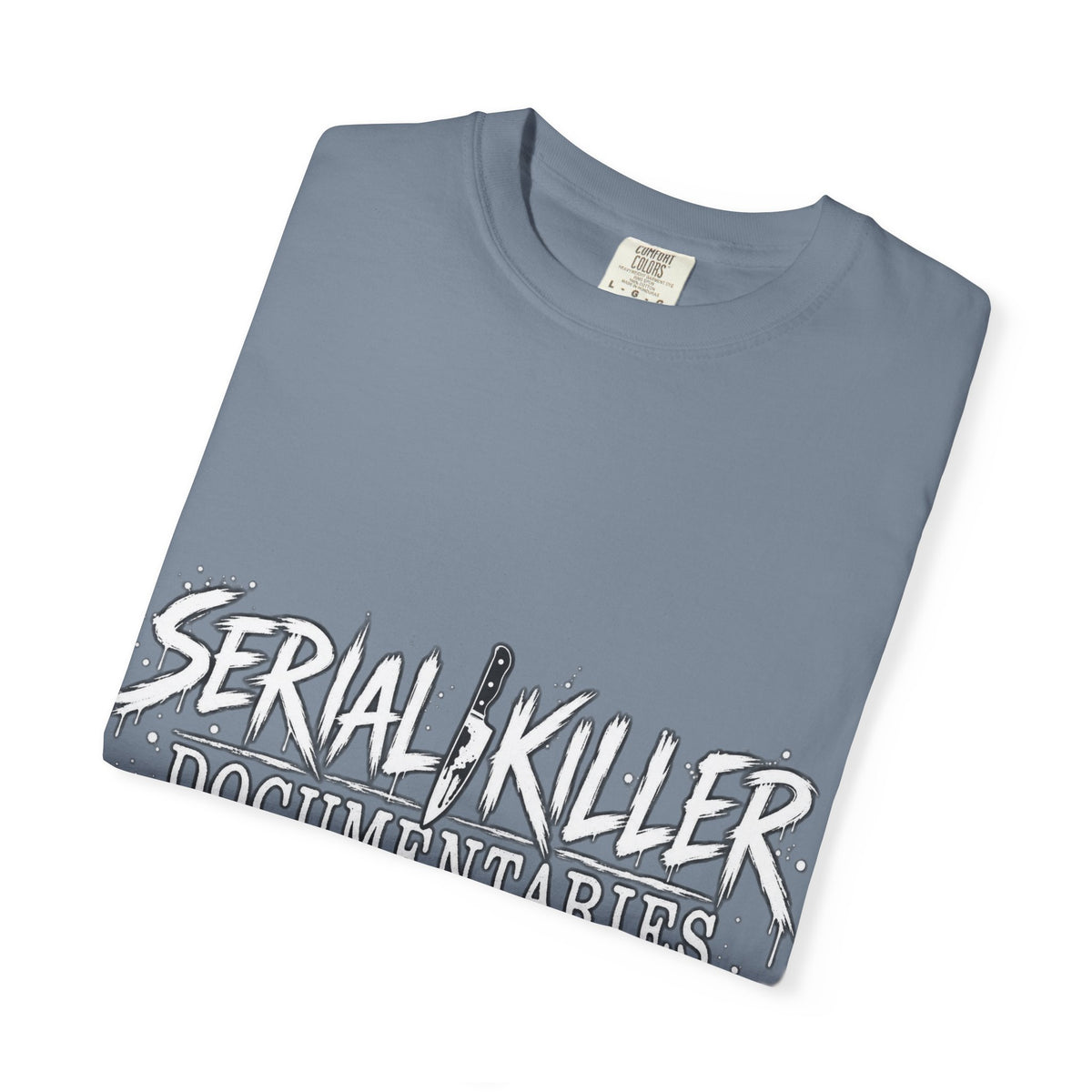 Serial Killer Documentaries and Chill Comfort Colors Tee