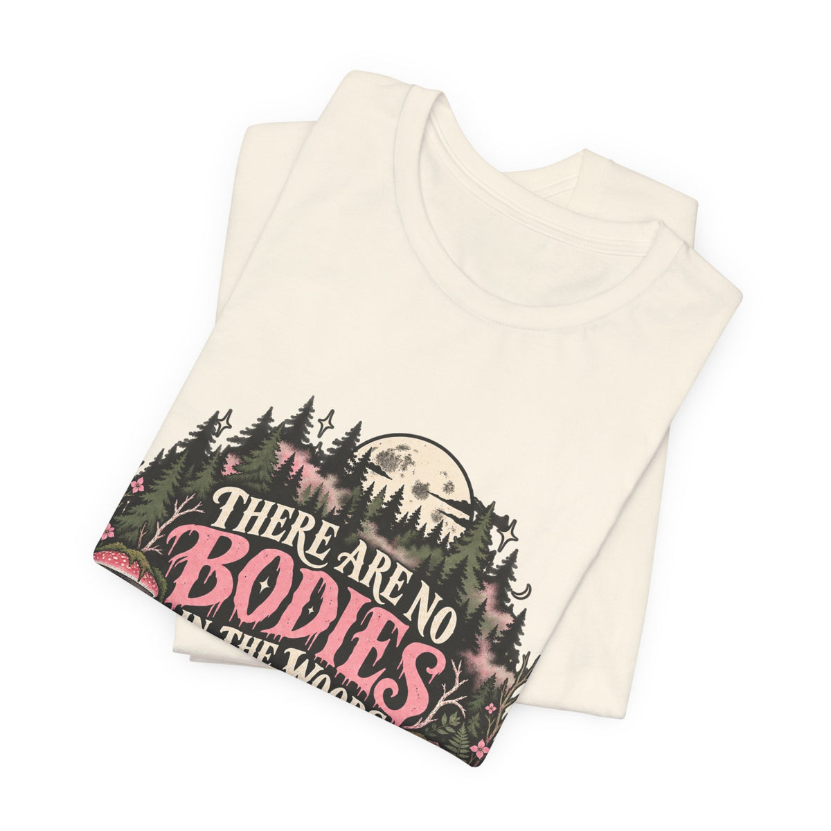 There Are No Bodies In The Woods Black Gothic Forest Graphic Tee