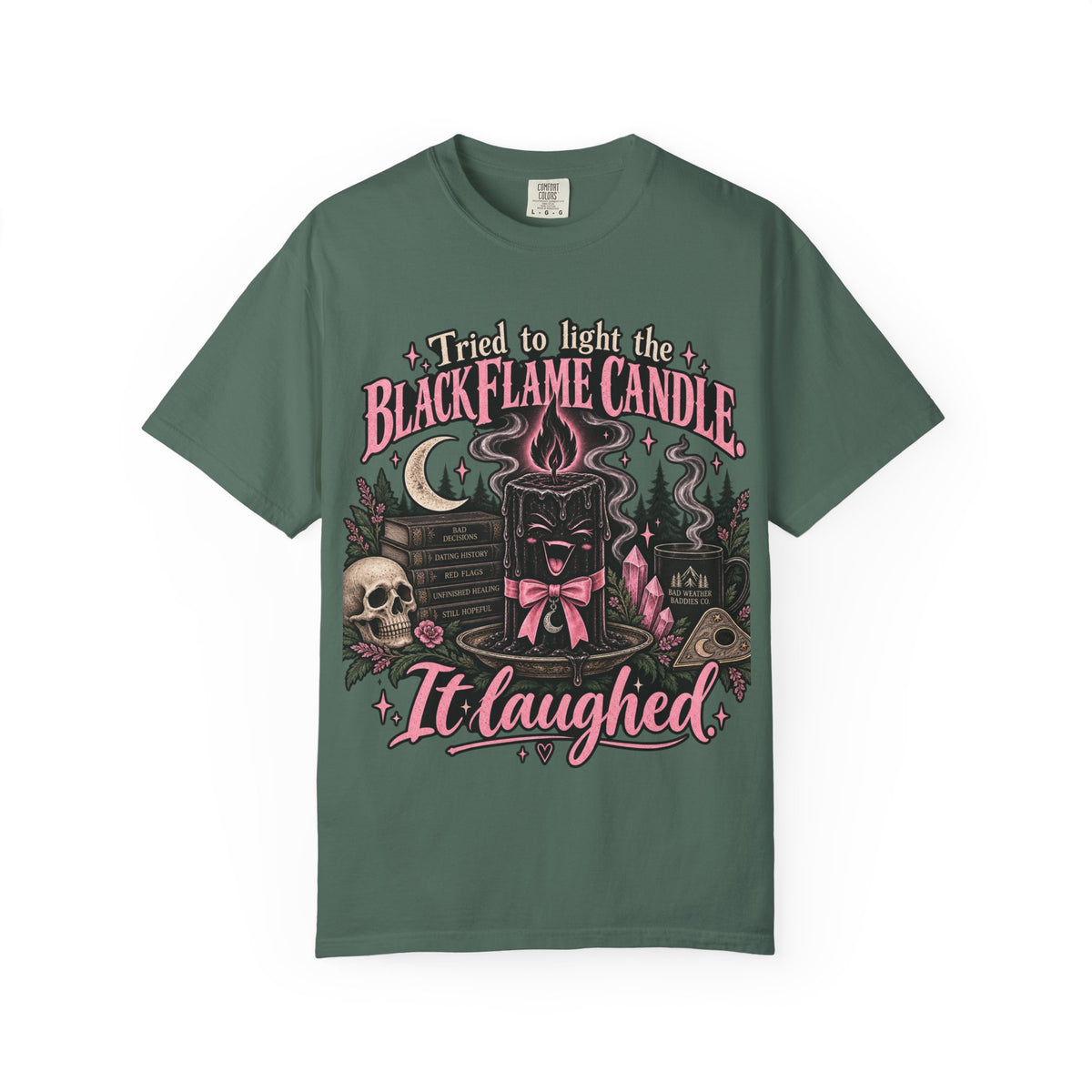 Tried to Light the Black Flame Candle — It Laughed Shirt | Funny Witchy Dating Tee Gothic Coquette Halloween Shirt Bad Weather Baddies Co.™