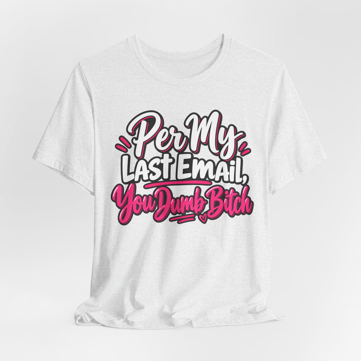 Funny Office Graphic Tee Per My Last Email Sarcastic Work Shirt