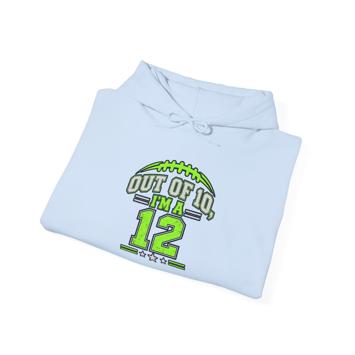 Hoodie - Out of 10 I’m a 12 Football Game Day Dad Hooded Sweatshirt