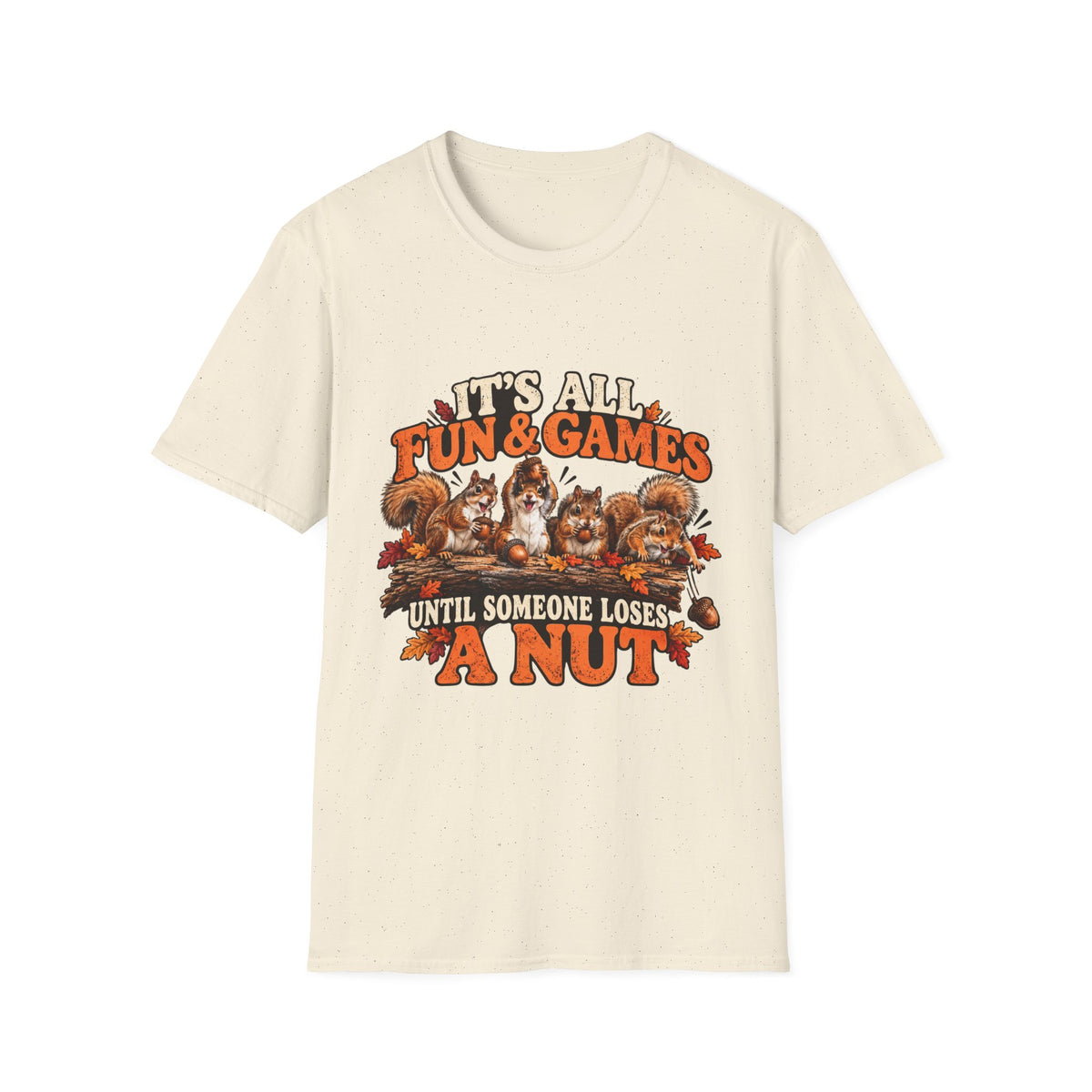 Funny Squirrel Fall T Shirt Its All Fun And Games Until Someone Loses a Nut