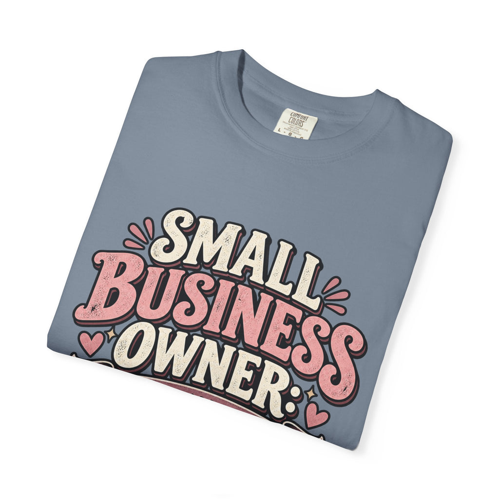 Small Business Owner Shirt – Because Apparently I Hate Free Time Tee