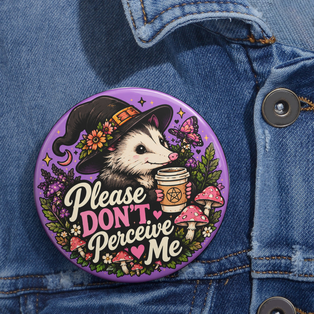 Please Dont Perceive Me 3 Inch Witchy Opossum Pin Button For Introverts