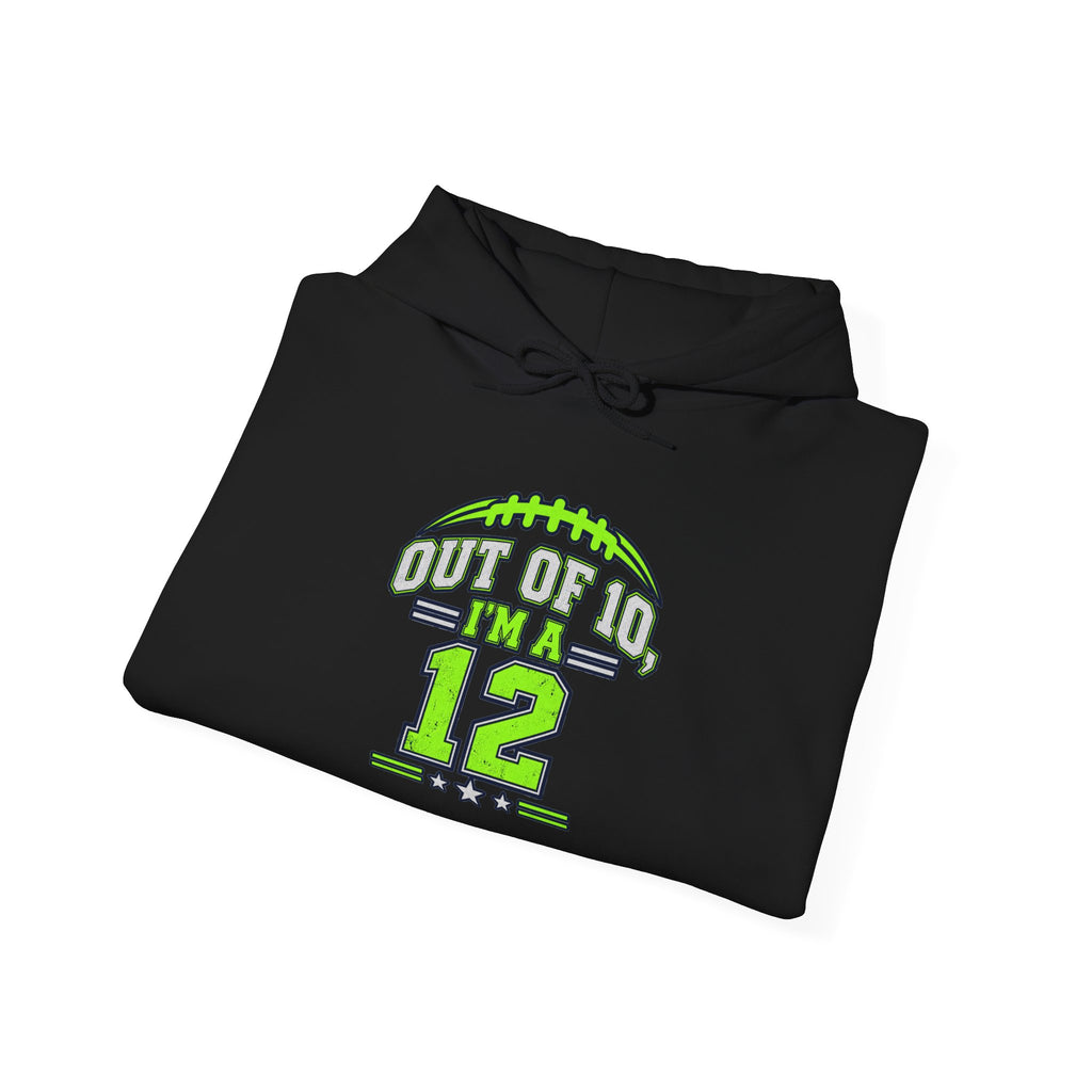 Hoodie - Out of 10 I’m a 12 Football Game Day Dad Hooded Sweatshirt