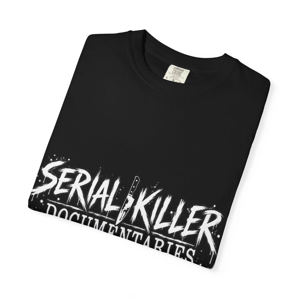 Serial Killer Documentaries and Chill Comfort Colors Tee