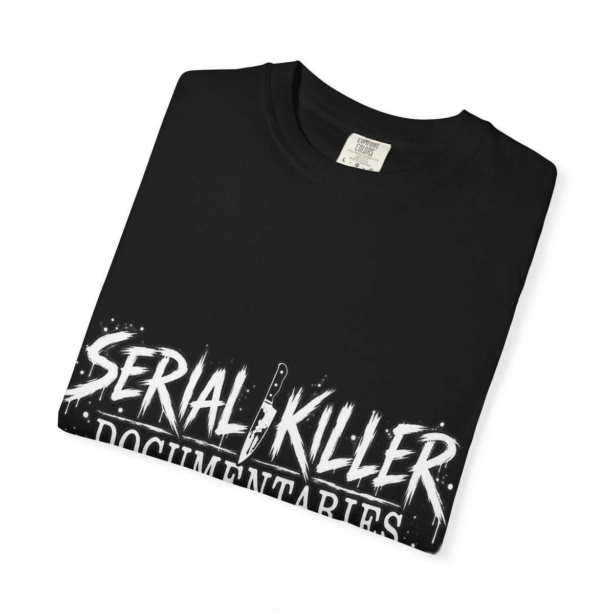 Serial Killer Documentaries and Chill Comfort Colors Tee