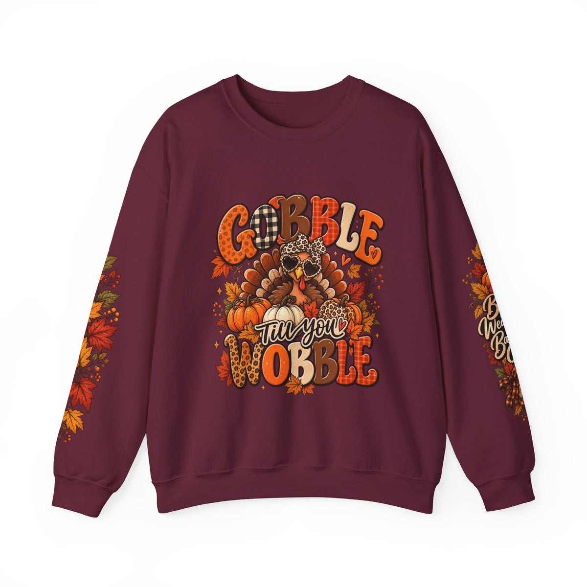 Gobble Till You Wobble Thanksgiving Turkey Crewneck Sweatshirt With Fall Leaves