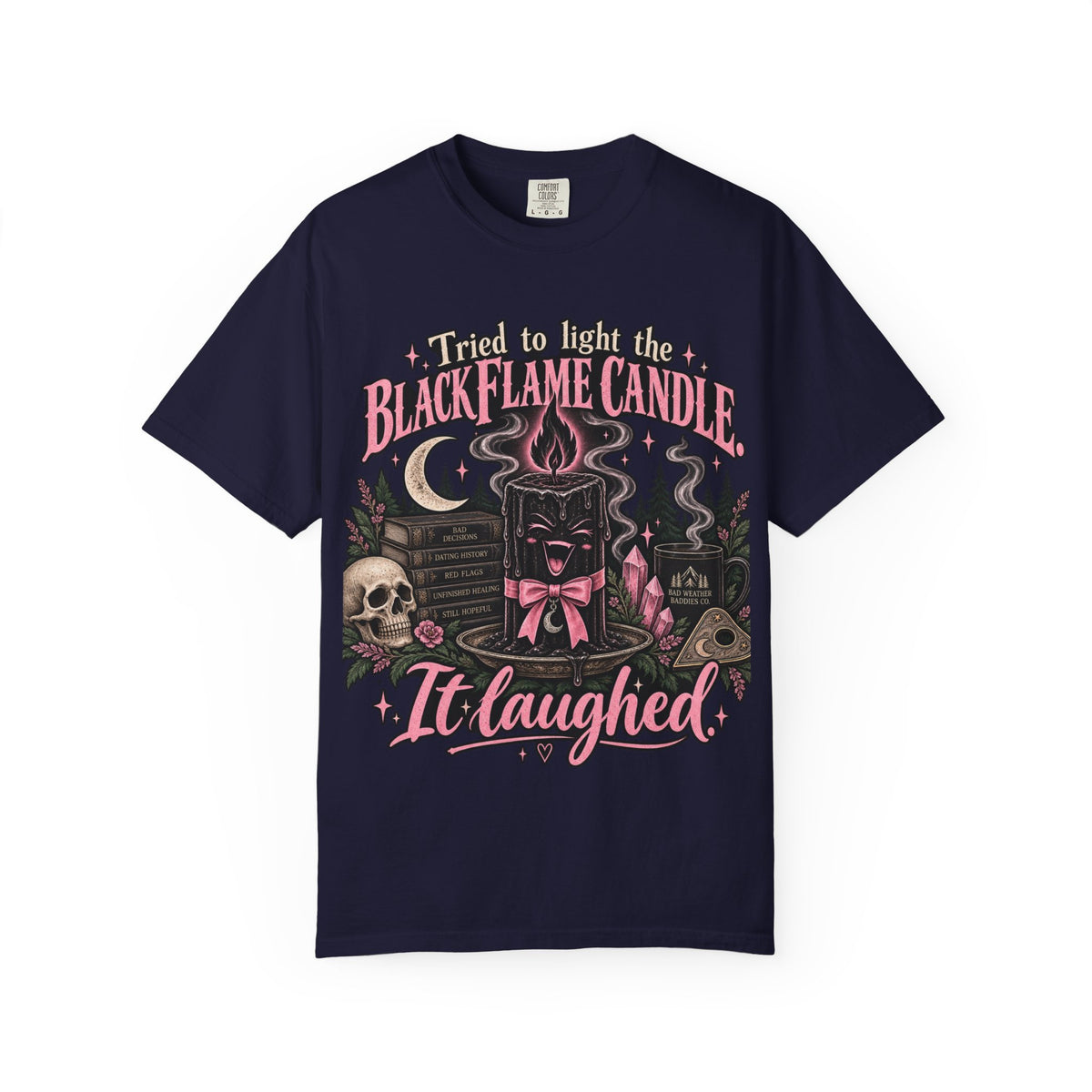 Tried to Light the Black Flame Candle — It Laughed Shirt | Funny Witchy Dating Tee Gothic Coquette Halloween Shirt Bad Weather Baddies Co.™