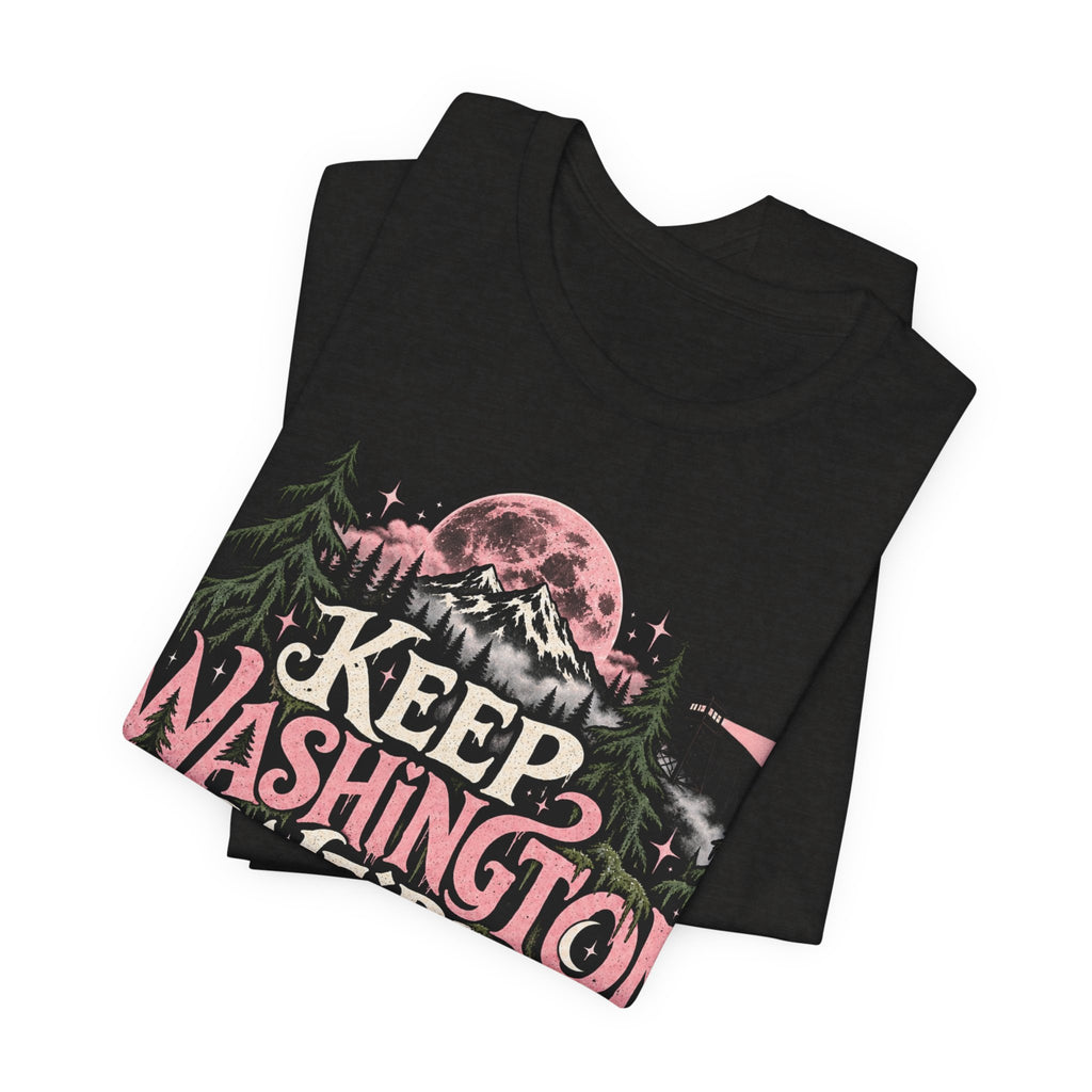 Keep Washington Weird Tee for PNW Cryptid Believers and Forest Wanderers