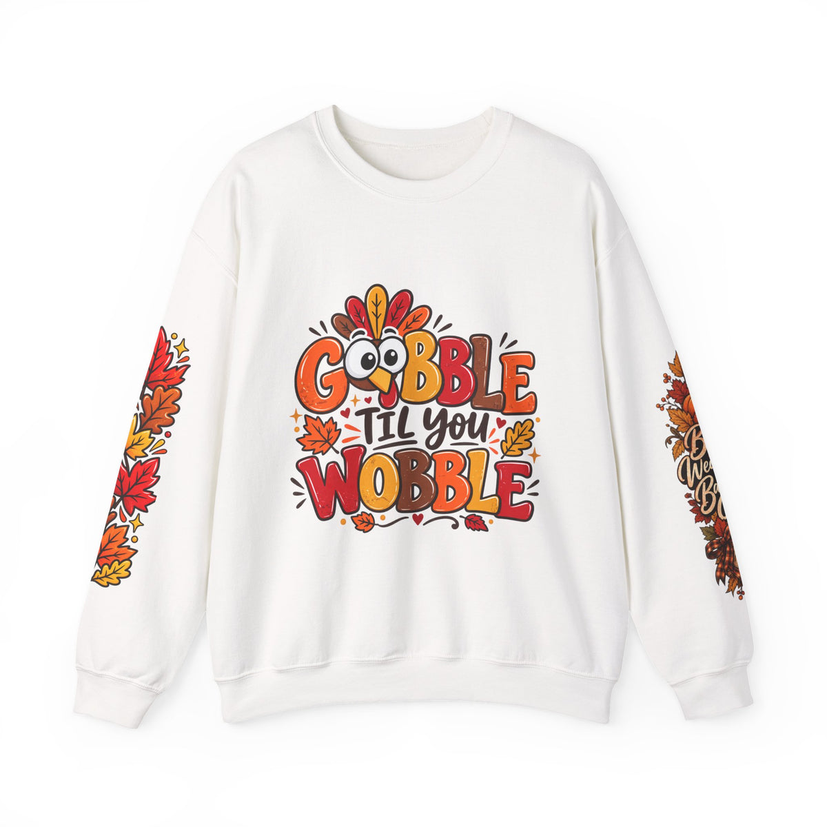 Gobble Till You Wobble Thanksgiving Turkey Unisex Crewneck Sweatshirt