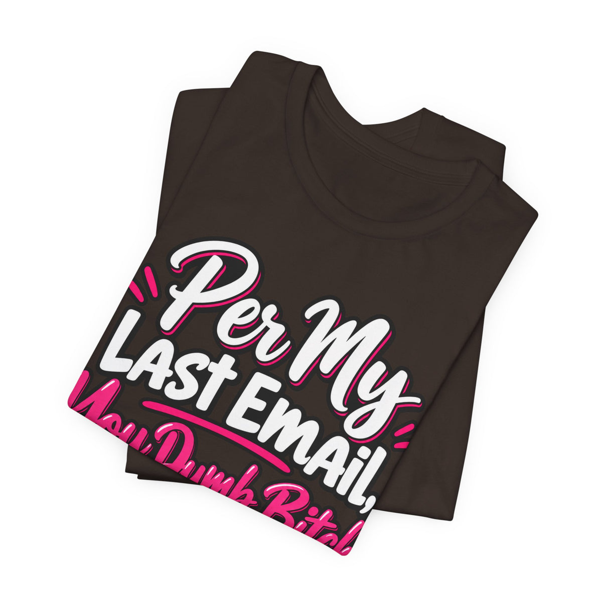 Funny Office Graphic Tee Per My Last Email Sarcastic Work Shirt