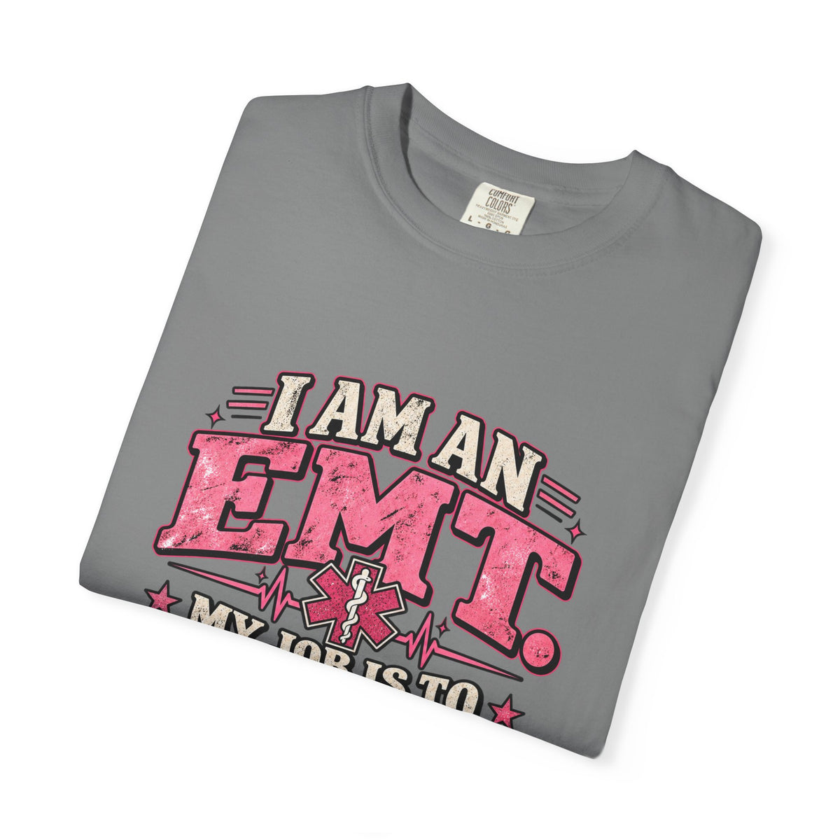 EMT Shirt – My Job Is to Save Your Ass, Not Kiss It Tee