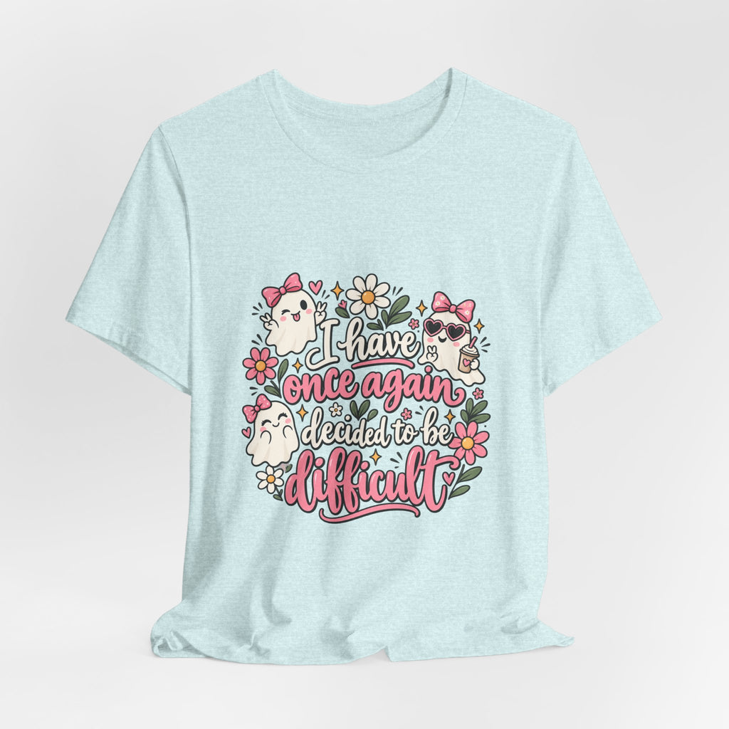 Decided to Be Difficult Ghost Tee