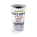 Funny HIPAA Tumbler 20oz – Healthcare Worker Gift, Nurse Tumbler, Medical Office Cup, HIPAA Humor Travel Mug 20oz