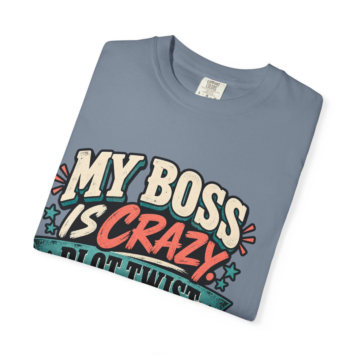 Funny My Boss Is Crazy Plot Twist Its Me Entrepreneur T Shirt