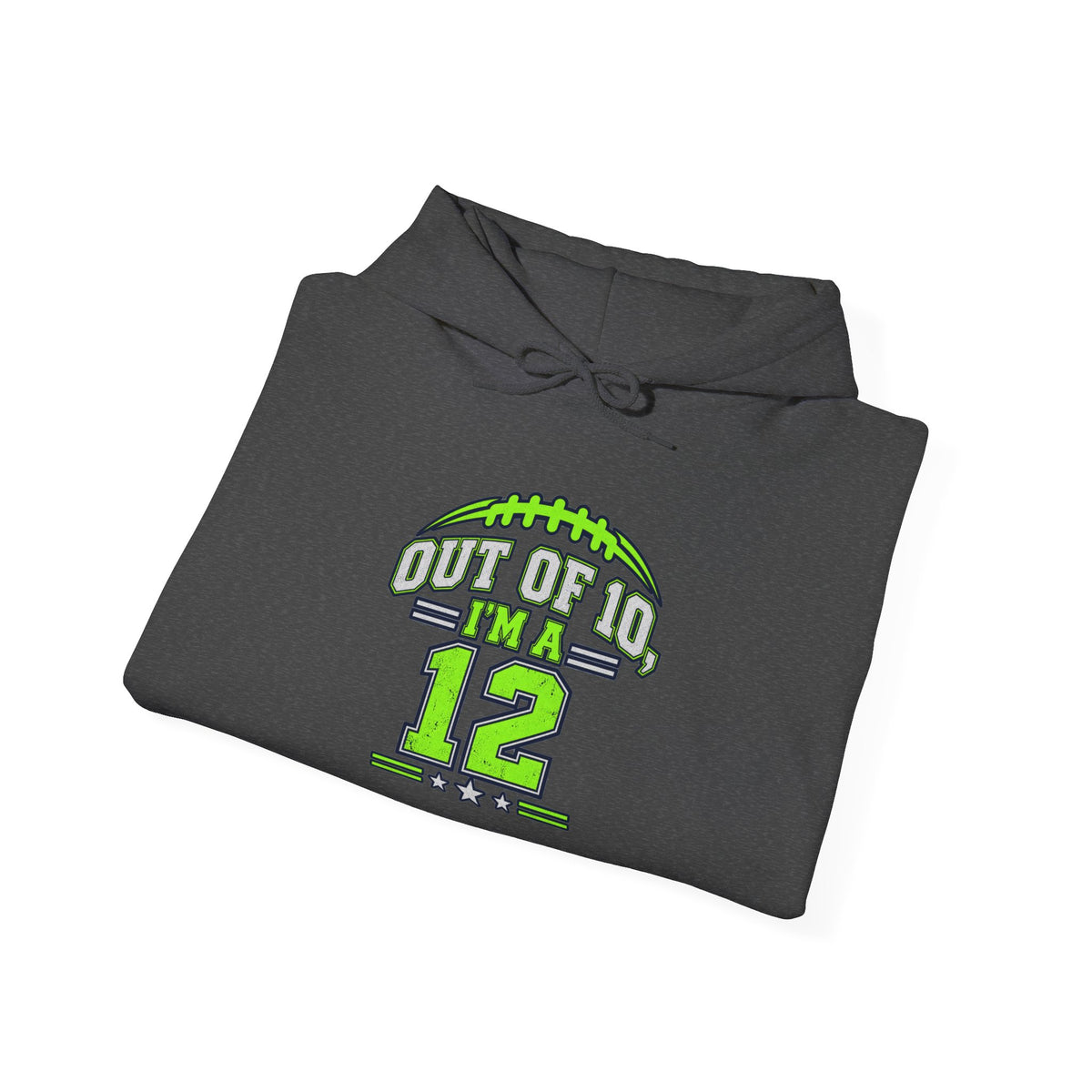 Hoodie - Out of 10 I’m a 12 Football Game Day Dad Hooded Sweatshirt