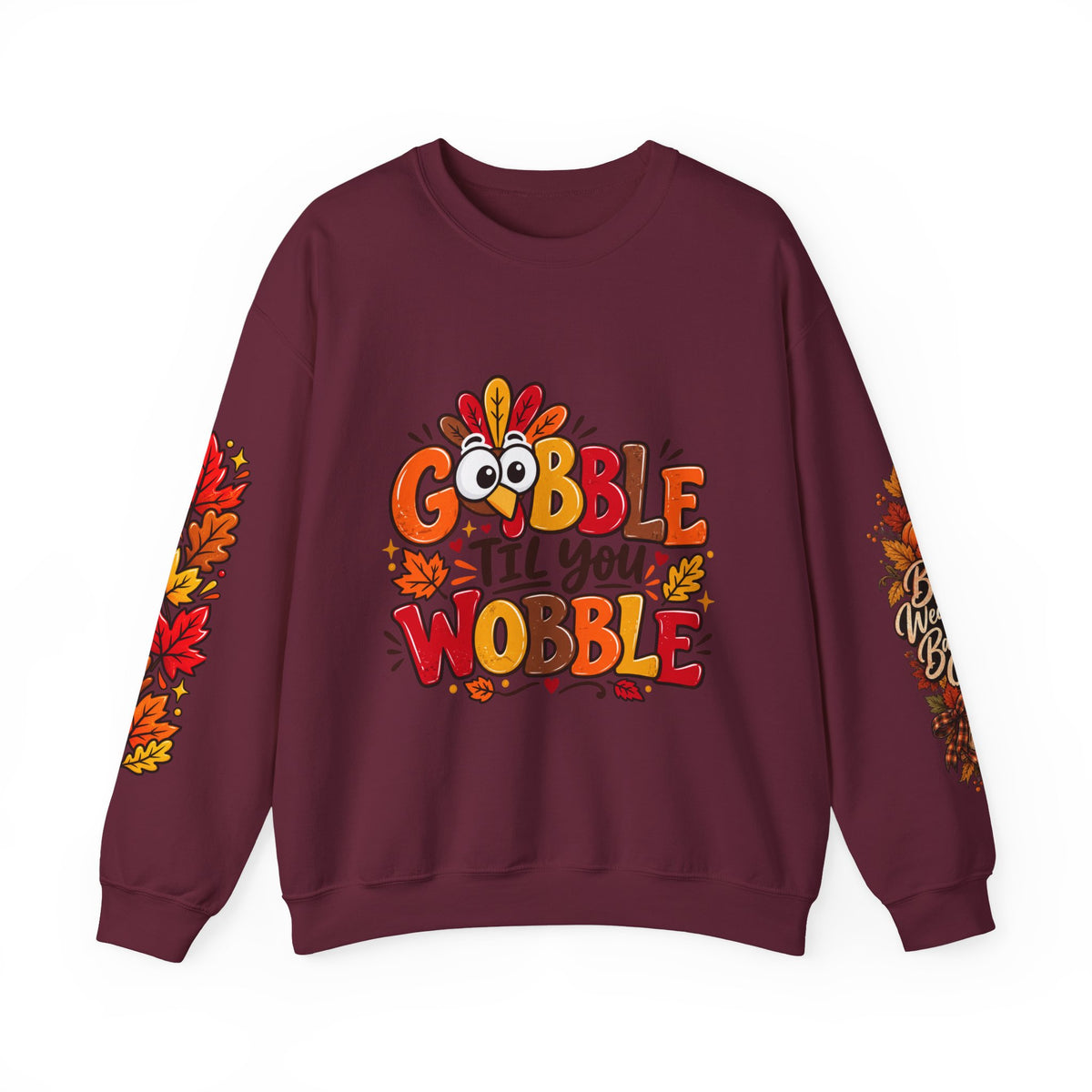 Gobble Till You Wobble Thanksgiving Turkey Unisex Crewneck Sweatshirt
