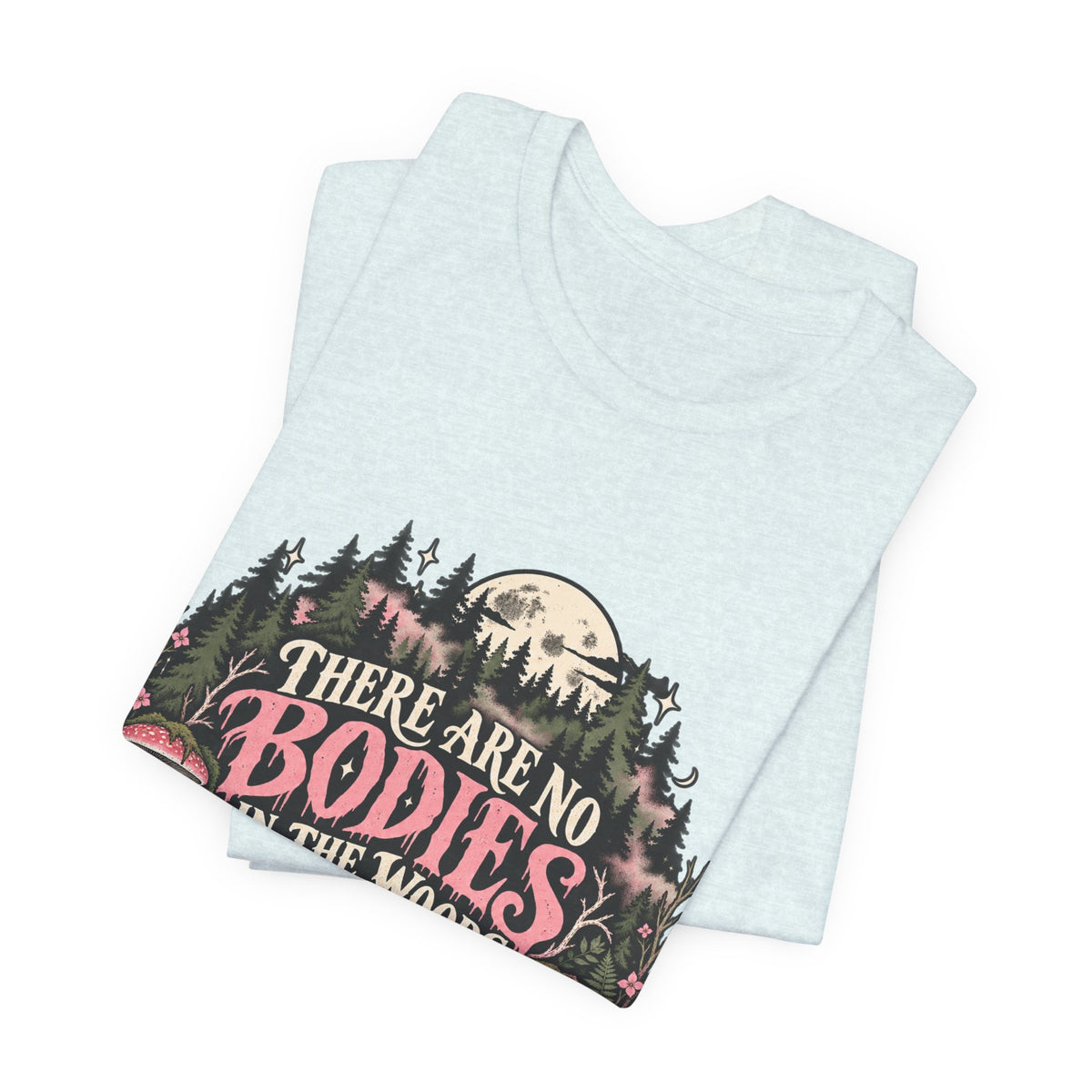 There Are No Bodies In The Woods Black Gothic Forest Graphic Tee