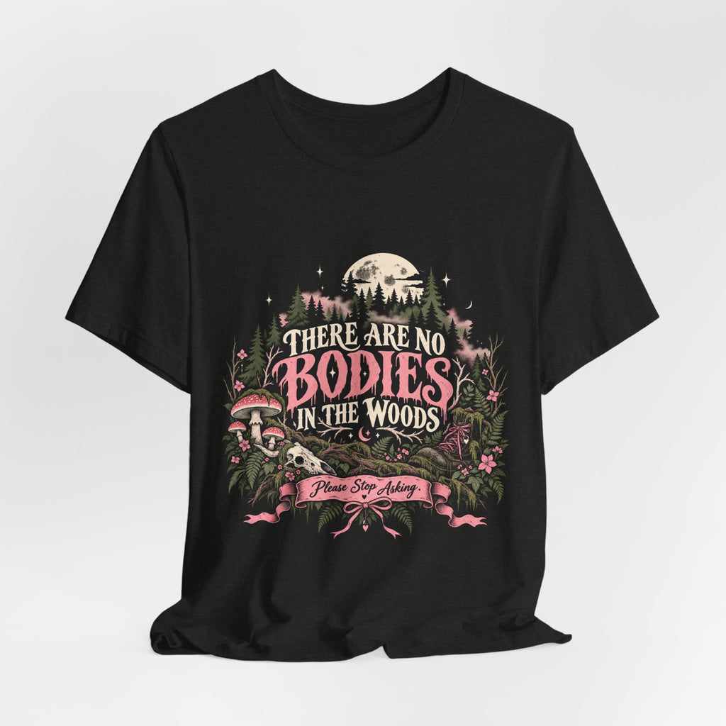 There Are No Bodies In The Woods Black Gothic Forest Graphic Tee