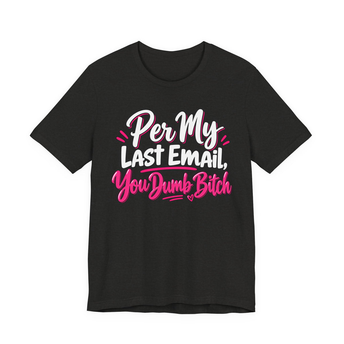 Funny Office Graphic Tee Per My Last Email Sarcastic Work Shirt
