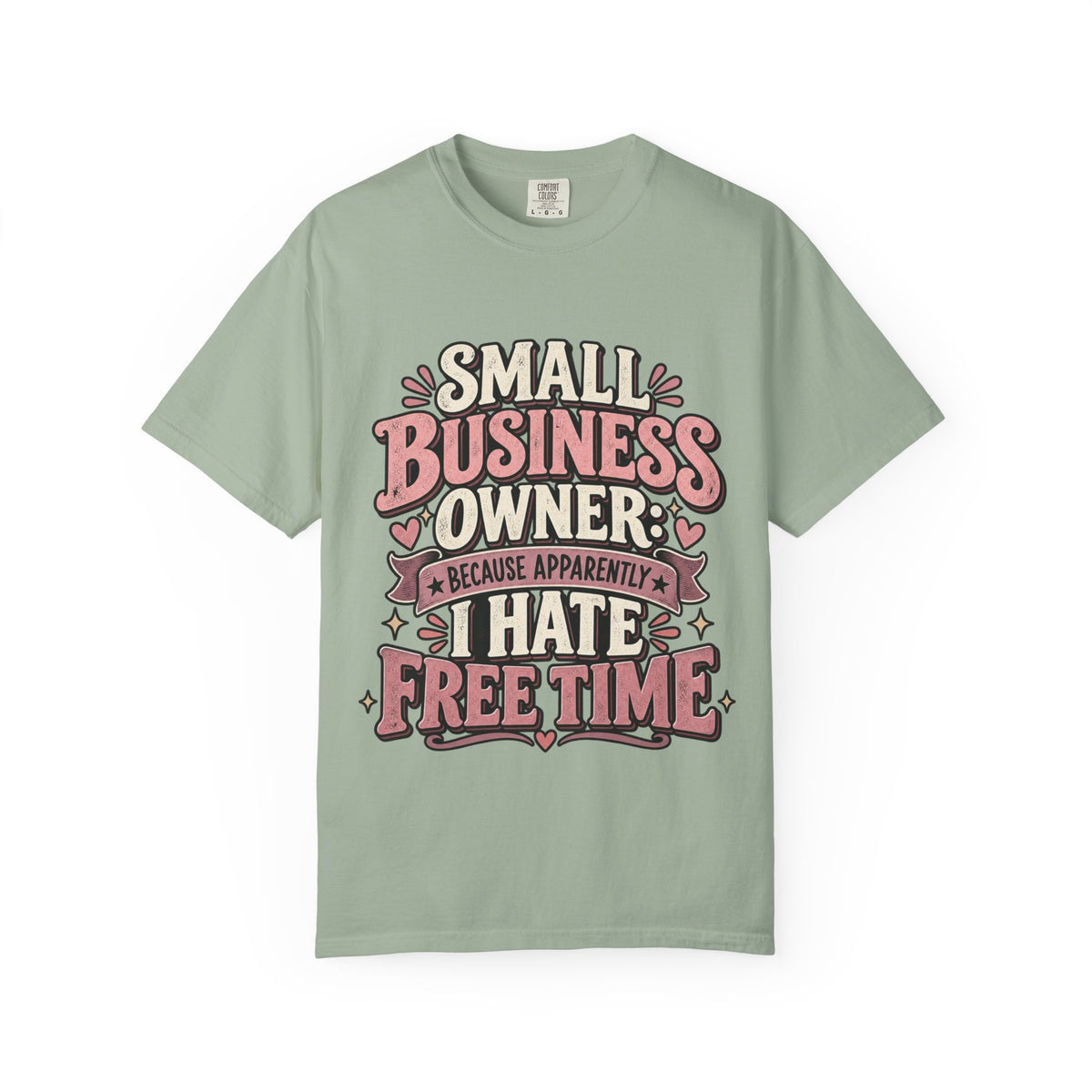 Small Business Owner Shirt – Because Apparently I Hate Free Time Tee