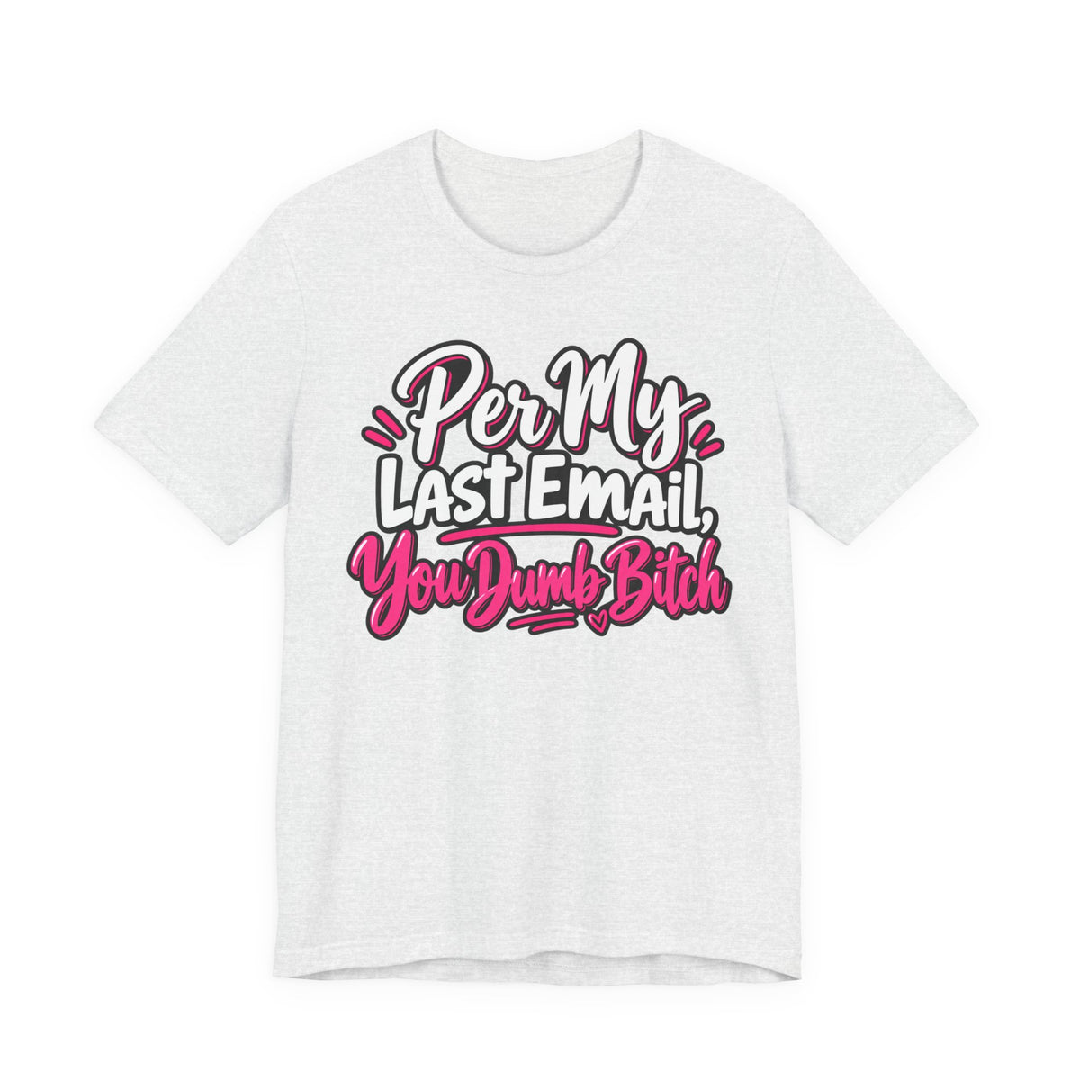 Funny Office Graphic Tee Per My Last Email Sarcastic Work Shirt